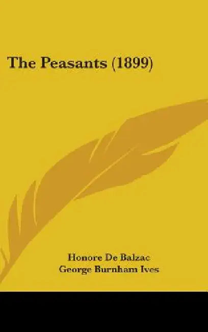 The Peasants (1899) by Honore De Balzac, George Burnham Ives, Edouard Toudouze