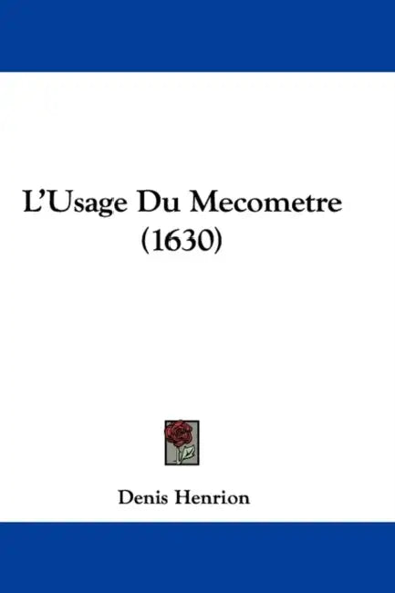 L'Usage Du Mecometre (1630) by Denis Henrion