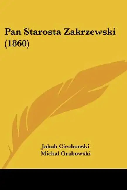 Pan Starosta Zakrzewski (1860) by Jakob Ciechonski, Michal Grabowski