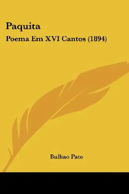 Paquita: Poema Em XVI Cantos (1894) by Bulhao Pato