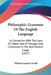 Philosophic Grammar Of The English Language: In Connection With The Laws Of Matter And Of Thought, And Conformed To The Best Modern Usage (1827) by William Samuel Cardell
