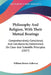 Philosophy And Religion, With Their Mutual Bearings: Comprehensively Considered, And Satisfactorily Determined, On Clear And Scientific Principles (18 by William Brown Galloway