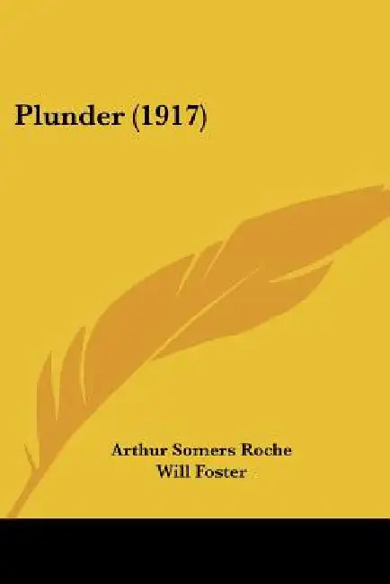 Plunder (1917) by Arthur Somers Roche, Will Foster