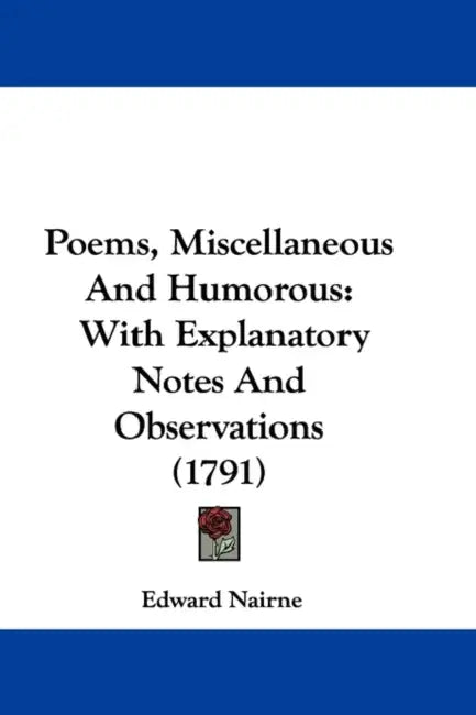 Poems, Miscellaneous And Humorous: With Explanatory Notes And Observations (1791) by Edward Nairne