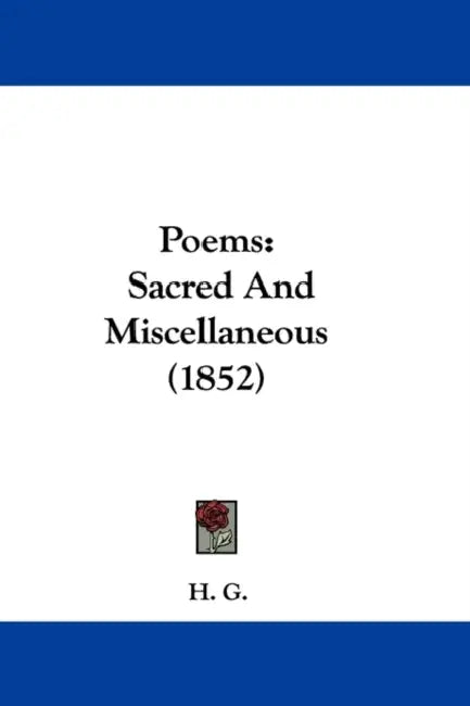 Poems: Sacred And Miscellaneous (1852) by H G
