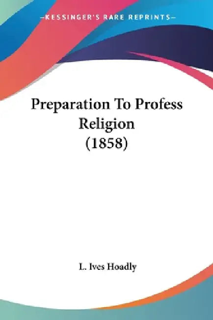 Preparation To Profess Religion (1858) by L. Ives Hoadly