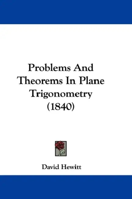 Problems And Theorems In Plane Trigonometry (1840) by David Hewitt