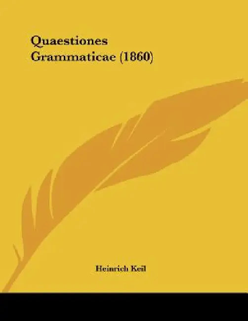 Quaestiones Grammaticae (1860) by Heinrich Keil