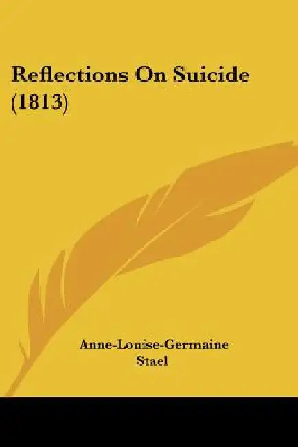 Reflections On Suicide (1813) by Anne-Louise-Germaine Stael