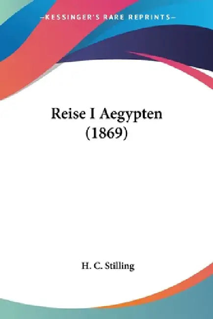 Reise I Aegypten (1869) by H. C. Stilling