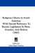 Religious Liberty In South America: With Special Reference To Recent Legislation In Peru, Ecuador, And Bolivia (1907) by John Lee, John Heyl Vincent
