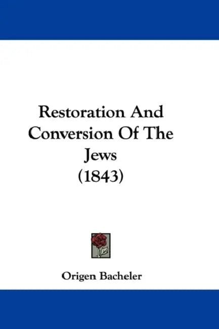 Restoration and Conversion of the Jews (1843) by Origen Bacheler