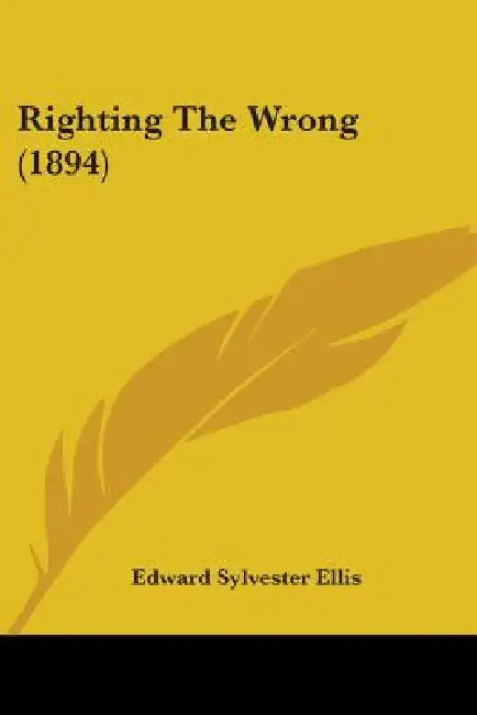 Righting The Wrong (1894) by Edward Sylvester Ellis