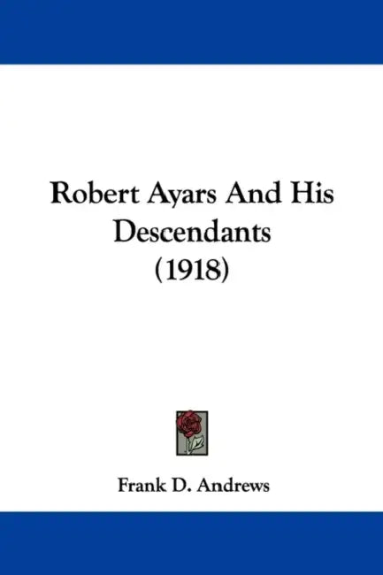 Robert Ayars And His Descendants (1918) by Frank D. Andrews
