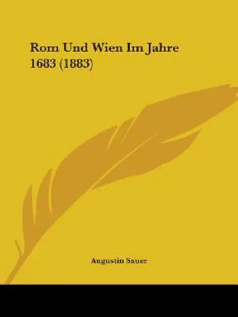 Rom Und Wien Im Jahre 1683 (1883) by Augustin Sauer
