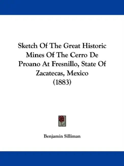 Sketch Of The Great Historic Mines Of The Cerro De Proano At Fresnillo, State Of Zacatecas, Mexico (1883) by Benjamin Silliman