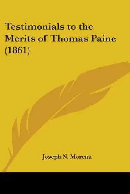 Testimonials to the Merits of Thomas Paine (1861) by Joseph N. Moreau