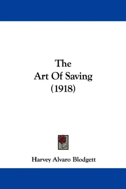 The Art Of Saving (1918) by Harvey Alvaro Blodgett