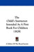 The Child's Instructor: Intended As A First Book For Children (1828) by A Fellow of the Royal Society