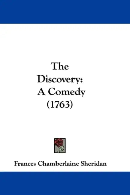 The Discovery: A Comedy (1763) by Frances Chamberlaine Sheridan