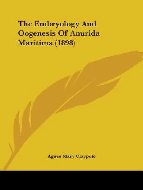 The Embryology And Oogenesis Of Anurida Maritima (1898) by Agnes Mary Claypole