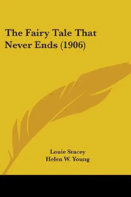 The Fairy Tale That Never Ends (1906) by Louie Stacey, Helen W. Young