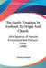 The Gaelic Kingdom In Scotland, Its Origin And Church: With Sketches Of Notable Breadalbane And Glenlyon Saints (1880) by Charles Stewart