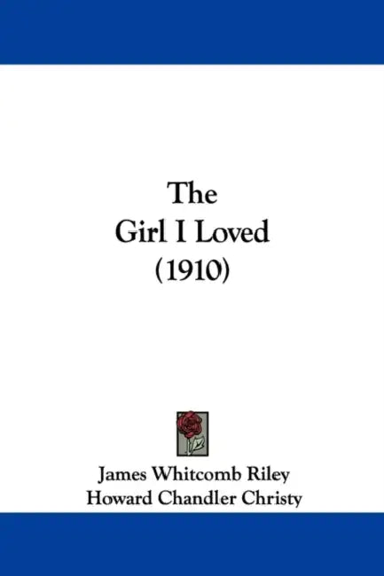 The Girl I Loved (1910) by James Whitcomb Riley, Howard Chandler Christy