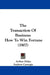 The Transaction Of Business: How To Win Fortune (1907) by Arthur Helps, Andrew Carnegie, David E. Goe