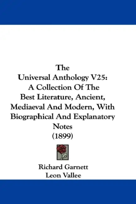 The Universal Anthology V25: A Collection Of The Best Literature, Ancient, Mediaeval And Modern, With Biographical And Explanatory Notes (1899) by Richard Garnett, Leon Vallee, Alois Brandl