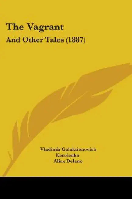 The Vagrant: And Other Tales (1887) by Vladimir Galaktionovich Korolenko, Aline Delano