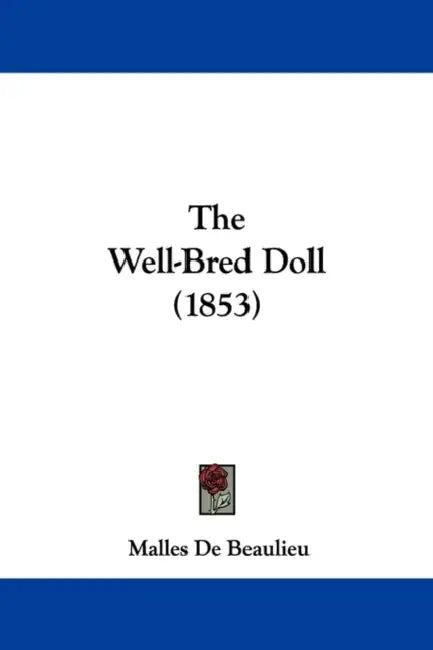 The Well-Bred Doll (1853) by Malles De Beaulieu