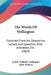 The Words Of Wellington: Collected From His Dispatches, Letters, And Speeches, With Anecdotes, Etc. (1869) by Arthur Wellesley Wellington, Edith Walford