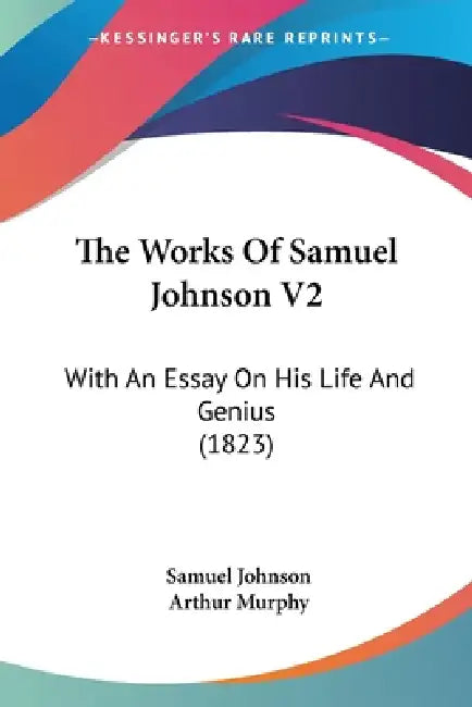 The Works Of Samuel Johnson V2: With An Essay On His Life And Genius (1823) by Samuel Johnson, Arthur Murphy