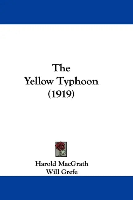 The Yellow Typhoon (1919) by Harold Macgrath, Will Grefe