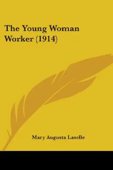 The Young Woman Worker (1914) by Mary Augusta Laselle