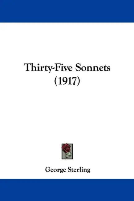 Thirty-Five Sonnets (1917) by George Sterling