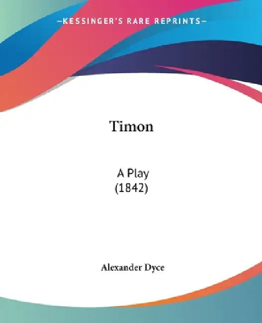 Timon: A Play (1842) by Alexander Dyce