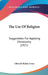 The Use Of Religion: Suggestions For Applying Christianity (1921) by Edward Makin Cross