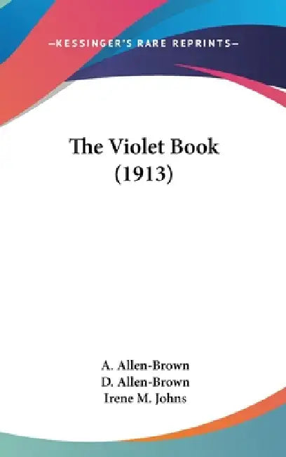 The Violet Book (1913) by A. Allen-Brown, D. Allen-Brown, Irene M. Johns