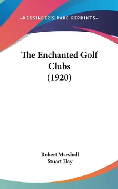 The Enchanted Golf Clubs (1920) by Robert Marshall, Stuart Hay