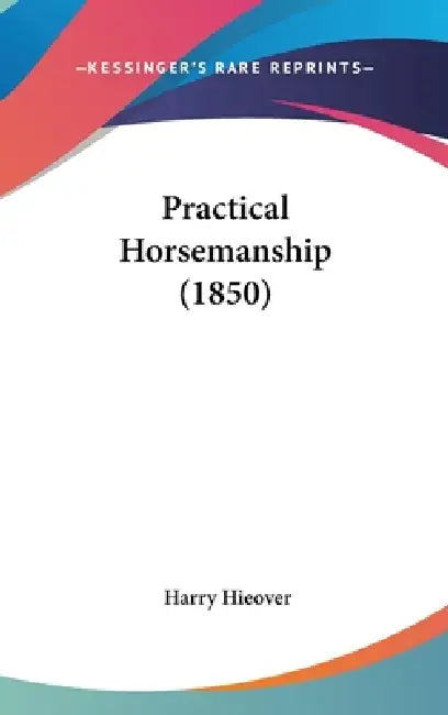Practical Horsemanship (1850) by Harry Hieover