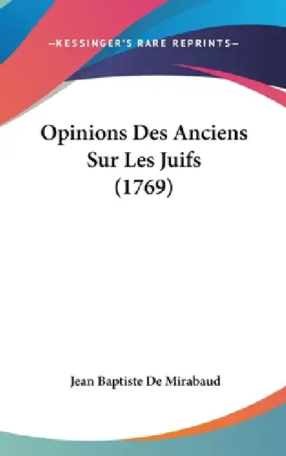 Opinions Des Anciens Sur Les Juifs (1769) by Jean Baptiste De Mirabaud