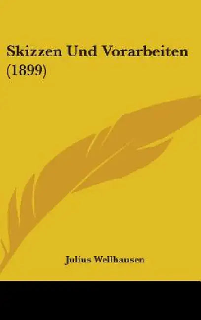 Skizzen Und Vorarbeiten (1899) by Julius Wellhausen