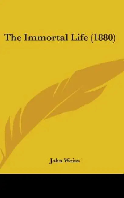 The Immortal Life (1880) by John Weiss