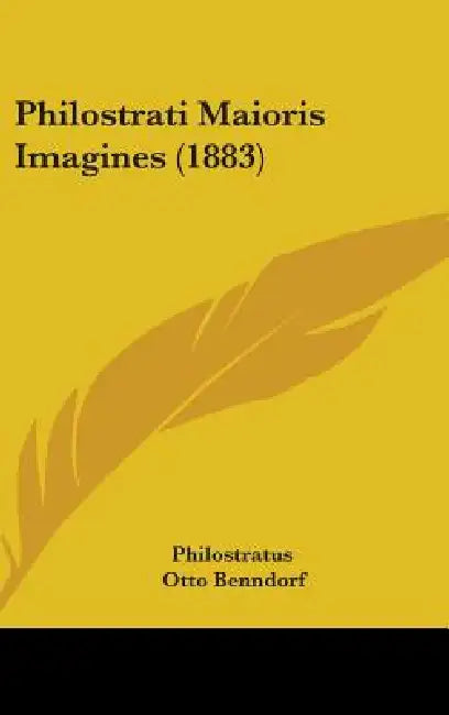 Philostrati Maioris Imagines (1883) by Philostratus, Otto Benndorf, Karl Schenkl