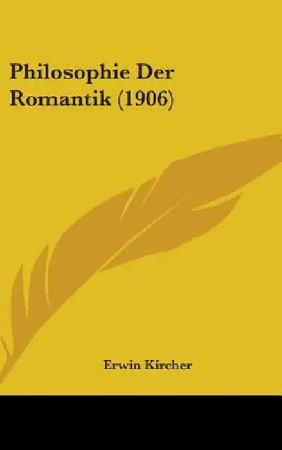 Philosophie Der Romantik (1906) by Erwin Kircher