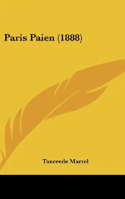 Paris Paien (1888) by Tancrede Martel