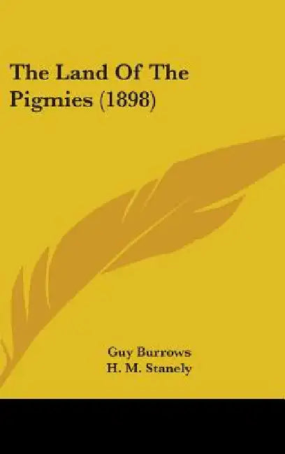 The Land Of The Pigmies (1898) by Guy Burrows, H. M. Stanely
