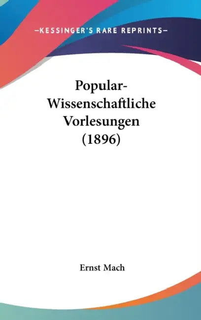 Popular-Wissenschaftliche Vorlesungen (1896) by Ernst Mach